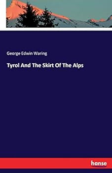 Tyrol and the Skirt of the Alps - Primary Source Edition
