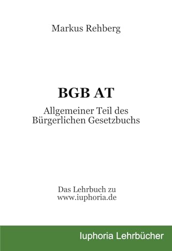 BGB AT: Allgemeiner Teil des Bürgerlichen Gesetzbuchs