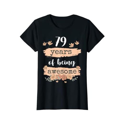 Mujer 79 Years of Being Awesome - 79 cumpleaños 79 cumpleaños Camiseta