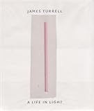James Turrell A Life in Light