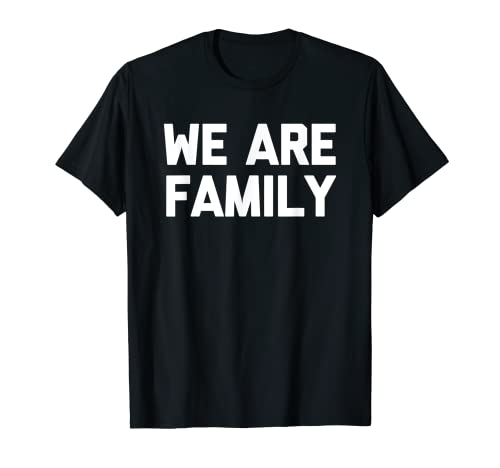 We Are Family - Funny Daying Sarcástico Cool Reunion Family Camiseta