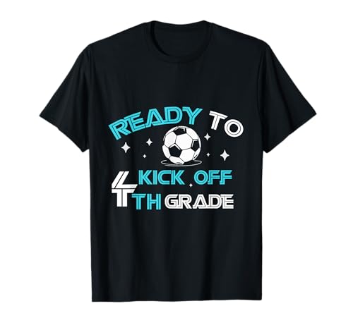 Ready To Kick Off 4TH Grade Soccer Lover First Day Of School T-Shirt