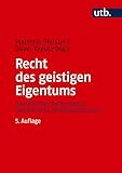  Recht des geistigen Eigentums: Gewerblicher Rechtsschutz, Urheberrecht, Wettbewerbsrecht