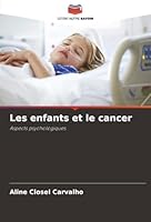 Les enfants et le cancer: Aspects psychologiques (French Edition) 6207642813 Book Cover