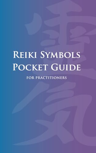 Reiki Symbols Pocket Guide for Practitioners: Quick Reference Guide to Reiki Symbols, Meanings, and Uses for Level 1, 2, 3 & Reiki Master Practitioners