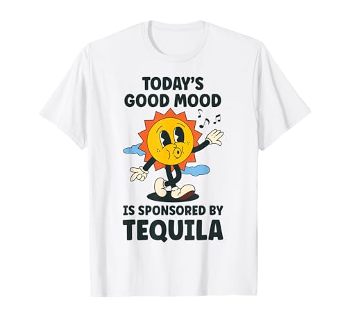 Today's Good Mood is Sponsored By Tequila Retro Party Funny T-Shirt