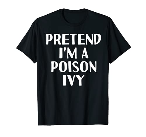 Pretend I'm a veneno IVY - Disfraz divertido de Halloween Camiseta
