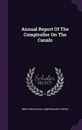 Annual Report Of The Comptroller On The Canals