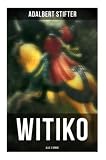 WITIKO (Alle 3 Bände): Historischer Roman - Adalbert Stifter 