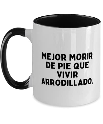 Mejor Morir De Pie Que Vivir Arrodillado Mug
