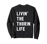 Thorin viviendo la vida de Thorin Nombre Divertido Sudadera