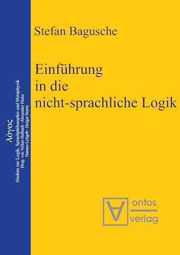 Einführung in die nicht-sprachliche Logik (Logos, 10) (German Edition)