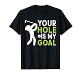 Tenue d'humour de golf alors Your Hole is my Goal a Sarcasm Humour Golf Player Design.