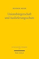 Unionsbã1/4rgerschaft Und Auslieferungsschutz: Eine Rechtsdogmatische Untersuchung Der Bedeutung Der Unionsbã1/4rgerschaft Im Rahmen Mitgliedstaatlich 3161647556 Book Cover