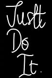  Justt Do It.: Justt Do It Lined Journal Notebook Black cover for Women Men 6 x 9 medium college ruled 125 pages