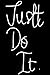 Justt Do It.: Justt Do It Lined Journal Notebook Black cover for Women Men 6 x 9 medium college ruled 125 pages