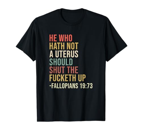 Funny Pro Choice Feminist Feminism Fallopians 19:73 Humour T-Shirt