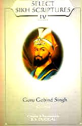 Paperback Select Sikh Scriptures, Vol. IV: Guru Gobind Singh Book