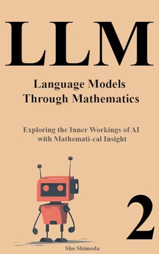 LLM Primer II Language Models Through Mathematics: Exploring the Inner Workings of AI with...
