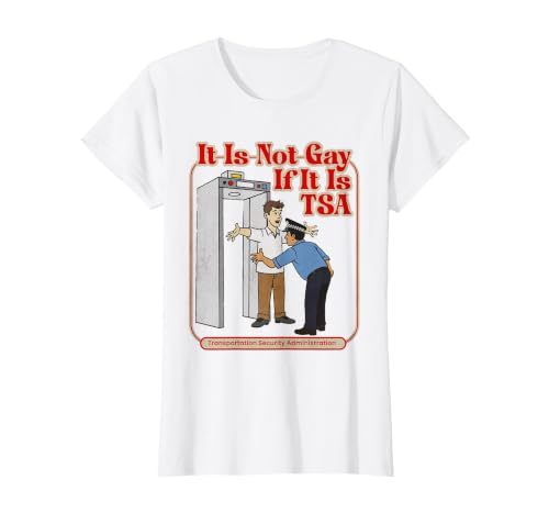 It is Not Gay If It is TSA Funny Precheck Airport Security T-Shirt, Women, White, Small