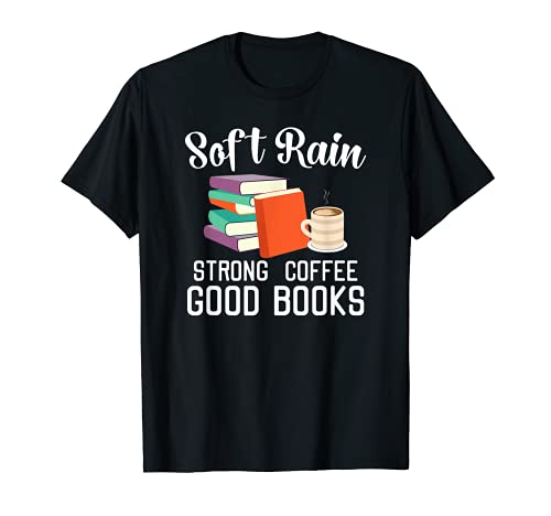 Morbido Pioggia Forte Caffè Buoni Libri Bookworm Libro Amante Regalo Maglietta