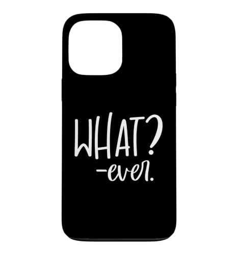 Whatever Sign that Says Whatever Sarcastic Saying What Ever �X�}�z�P�[�X iPhone 13 Pro Max �p