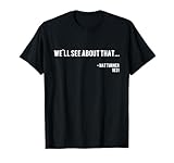 We'll See About That - Nat Turner Black History Quote T-Shirt