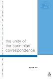 The Unity of the Corinthian Correspondence (The Library of New Testament Studies)