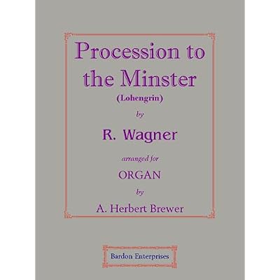 Procession to the Minster from Lohengrin (arr. by A. Herbert Brewer) for Organ by Richard Wagner