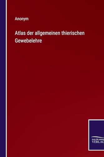 Atlas der allgemeinen thierischen Gewebelehre (German Edition)