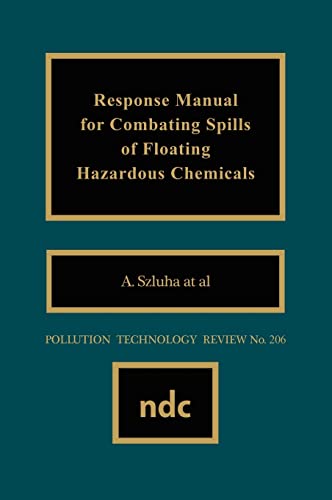 Response Manual for Combating Spills of Floating Hazardous Chemicals (Pollution Technology Review)