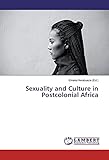 Sexuality and Culture in Postcolonial Africa
