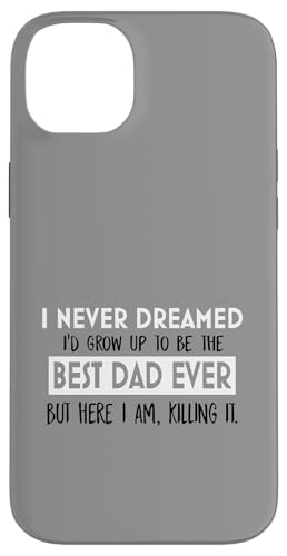 I Never Dreamed Best Dad Ever �����̃C���X�s���[�V���� �X�}�z�P�[�X iPhone 14 Plus �p