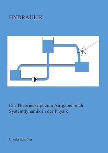 Hydraulik: Ein Theorieskript zum Aufgabenbuch Systemdynamik in der Physik