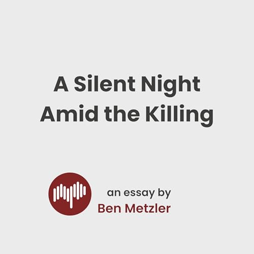 A Silent Night Amid the Killing - Ben Metzler