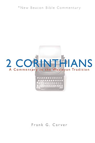 NBBC, 2 Corinthians: A Commentary in the Wesleyan Tradition (New Beacon Bible Commentary)