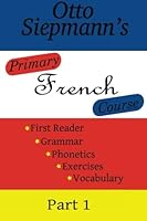 Primary French Course, First Part (Volume 1) 1475234252 Book Cover