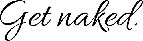 "Get Naked" Bathroom Vinyl Wall Decal Quote Art - Stickers Bathroom Decor Bath Shower - Size: 6 Inches X 20 Inches #TOP3