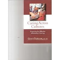 Caring Across Cultures: Preparing foe Effective Missionary Nursing 0972312366 Book Cover
