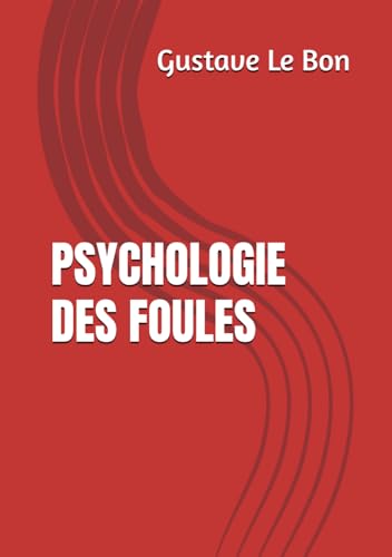 Psychologie des foules (Gustave Le Bon) (French Edition)