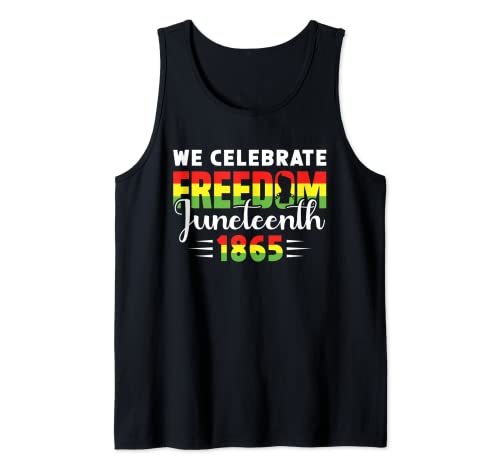 We Celebrate Freedom Juneteenth 1865 Black History 2022 Tank Top