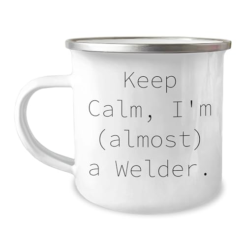 Welder Gifts for Men, Funny Camping Mug - Keep Calm, I'm (almost) A Welder., Christmas Unique Gifts from Men to Friends, Coworkers, Family, Ultimate Welder Mug