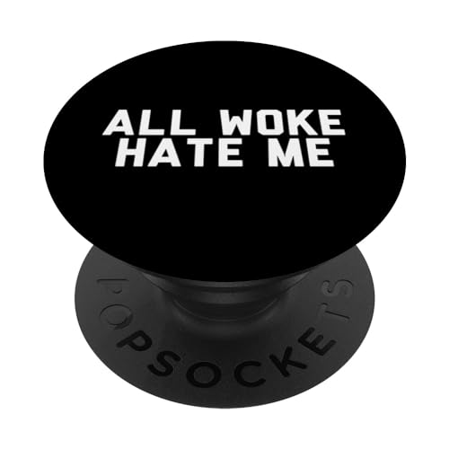 All Woke Hate Me Right GOP Design PopSockets PopGrip Interchangeable