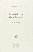 Louis-René des Forêts: La voix et le volume 2714307655 Book Cover