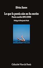 Lo que la poesía aún no ha escrito: Poesía reunida (2013-2020): 1192 (Visor de Poesía)