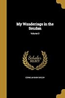 My Wanderings in the Soudan; Volume 2 1374501816 Book Cover