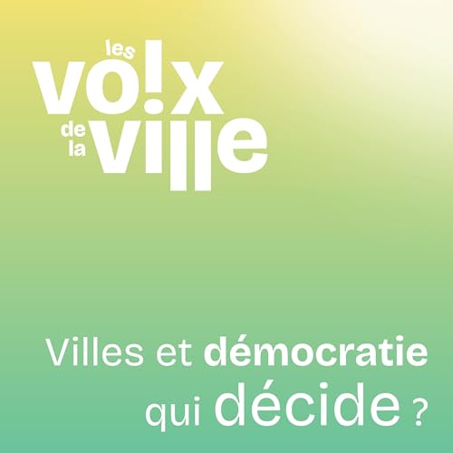 #9 - Villes et d&eacute;mocratie : qui d&eacute;cide ?