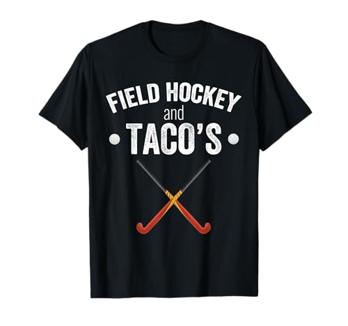 Field Hockey Funny Slogan Pun Gift – Field Hockey & Taco 's Camiseta