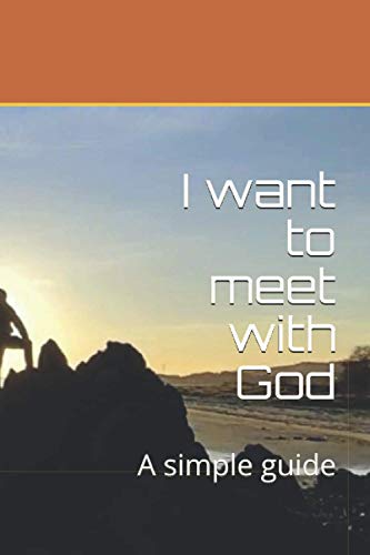 I Want To Meet With God: A Simple Guide