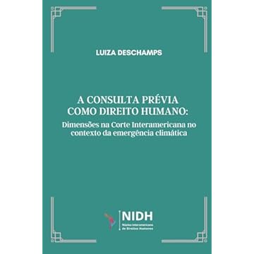 Capa do livro A CONSULTA PRÉVIA COMO DIREITO HUMANO:: Dimensões na Corte Interamericana no contexto da emergência climática (Portuguese Edition)